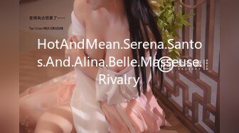 HotAndMean.Serena.Santos.And.Alina.Belle.Masseuse.Rivalry